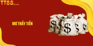 Giải Mã Chi Tiết về Ý Nghĩa Giấc Mơ Thấy Tiền Cùng TT88